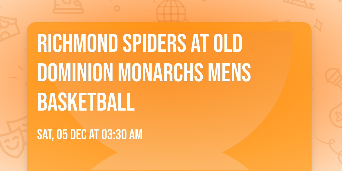 Richmond Spiders at Old Dominion Monarchs Mens Basketball
