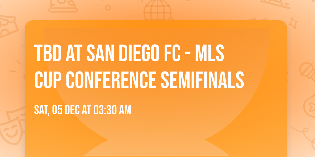 TBD at San Diego FC - MLS Cup Conference Semifinals