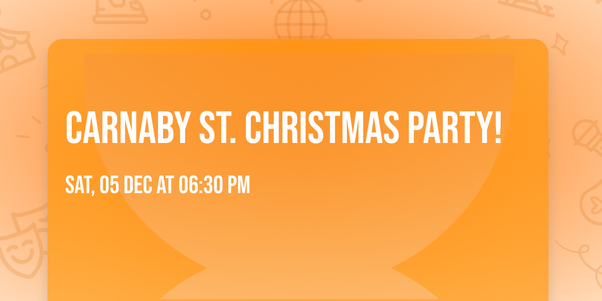 Carnaby St. Christmas Party! 