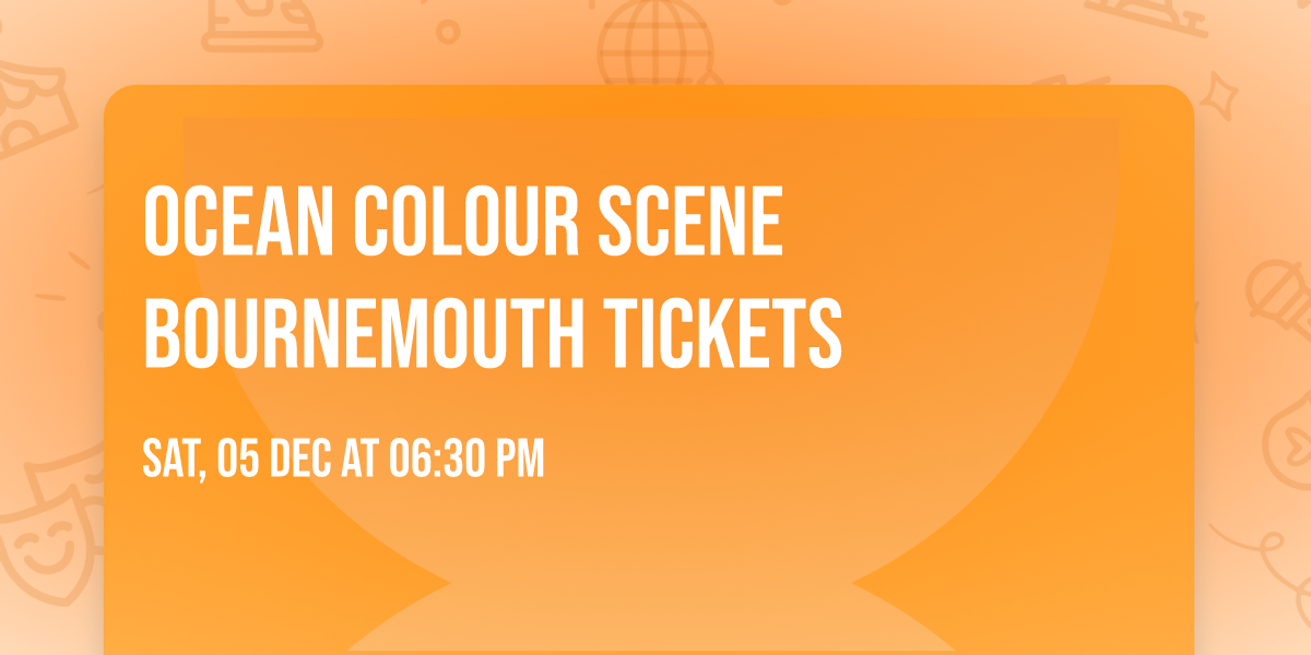 Ocean Colour Scene Bournemouth Tickets