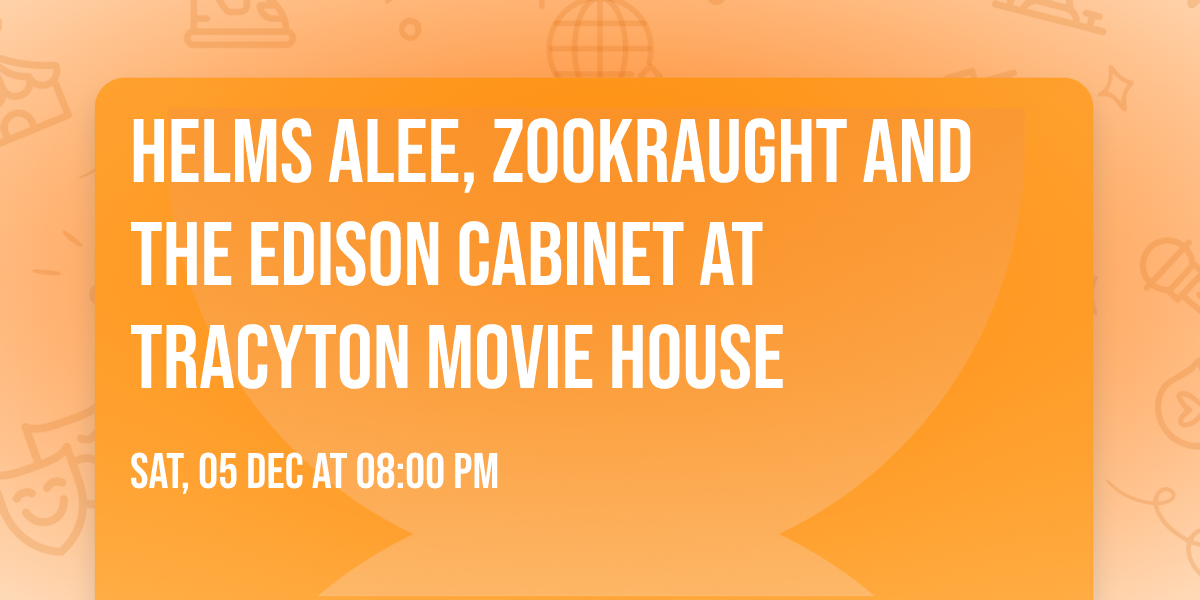 Helms Alee, Zookraught and The Edison Cabinet at Tracyton Movie House