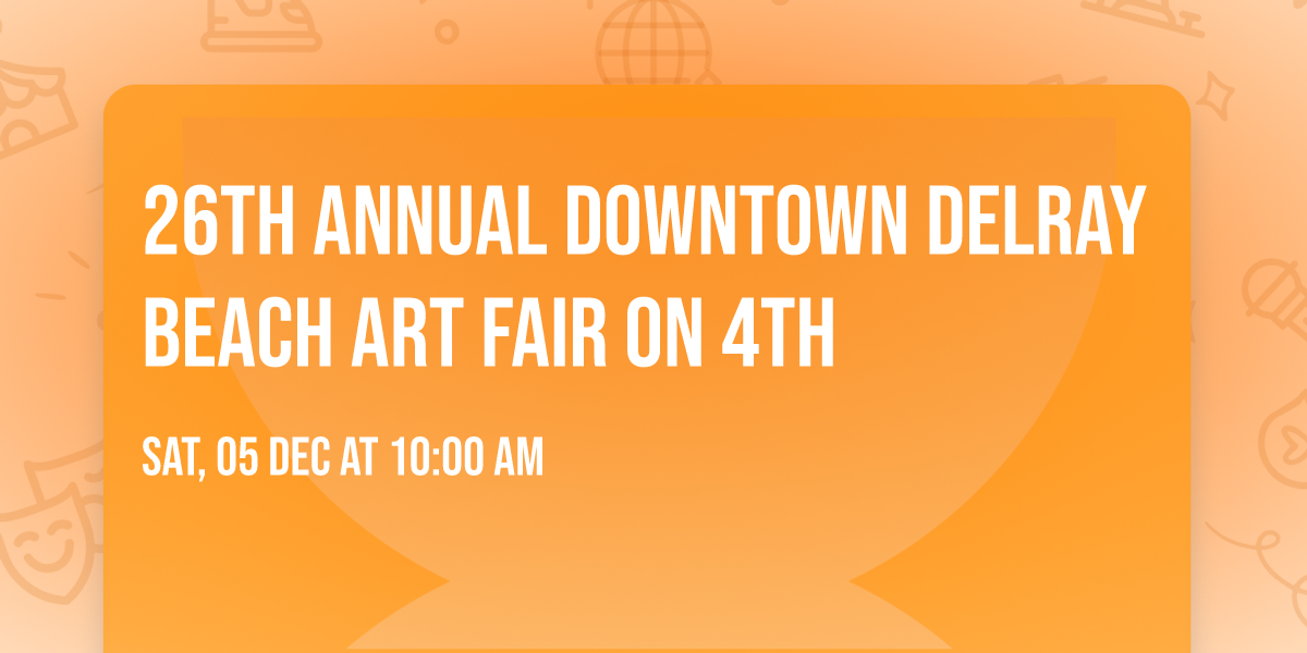 26th Annual Downtown Delray Beach Art Fair on 4th