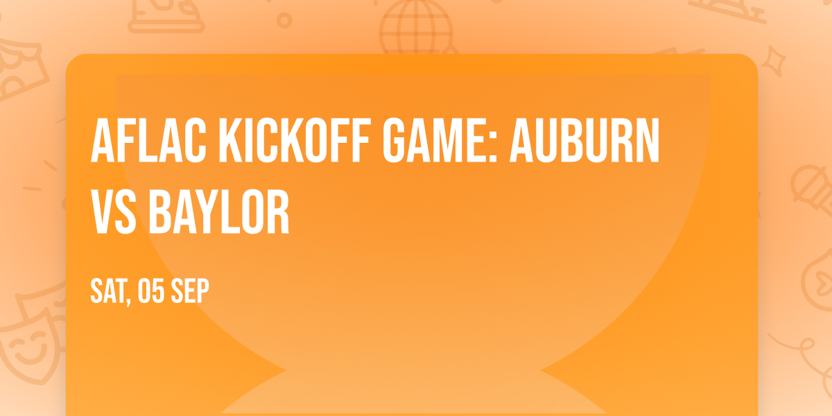 Aflac Kickoff Game: Auburn vs Baylor