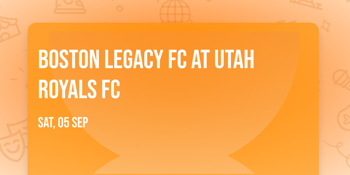 Boston Legacy FC at Utah Royals FC