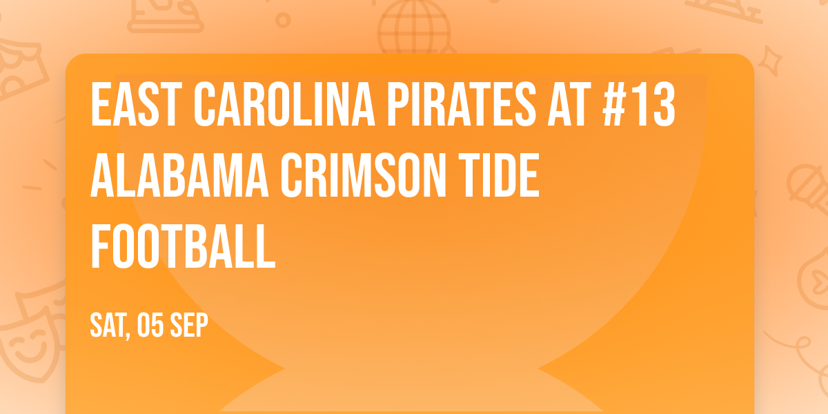 East Carolina Pirates at #13 Alabama Crimson Tide Football
