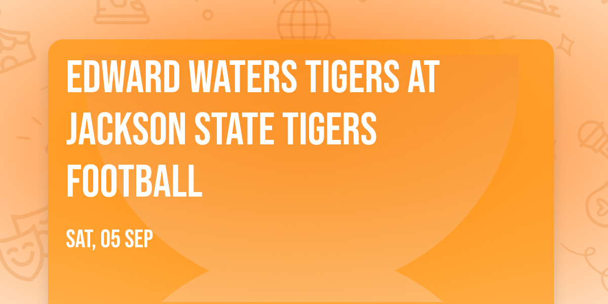Edward Waters Tigers at Jackson State Tigers Football