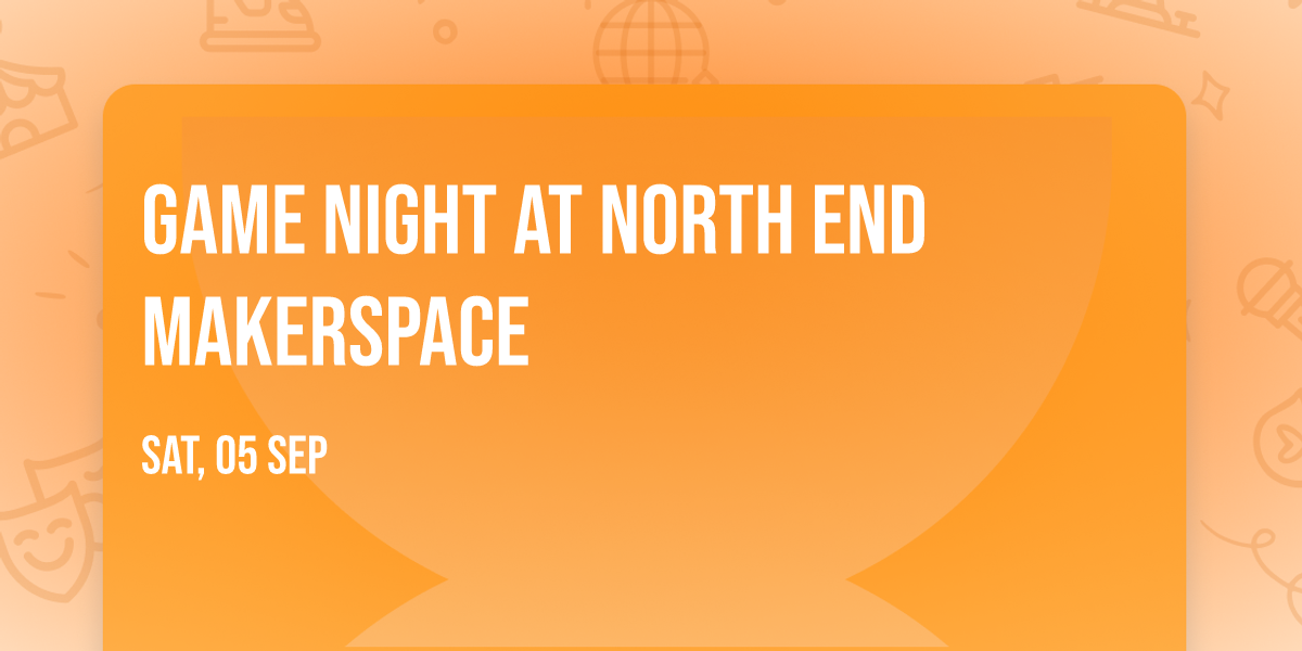 Game Night at North End Makerspace
