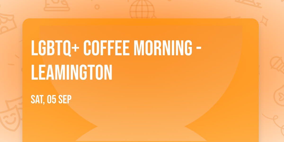 LGBTQ+ Coffee Morning - Leamington
