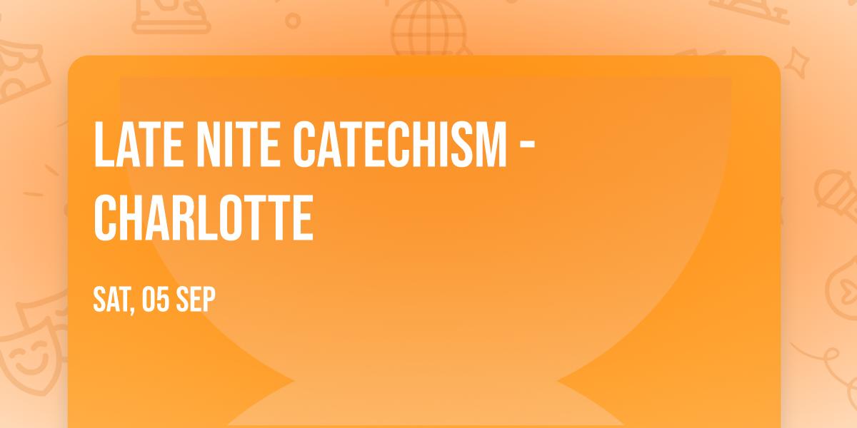 Late Nite Catechism - Charlotte