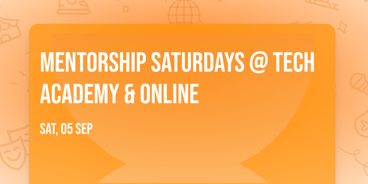 Mentorship Saturdays @ Tech Academy & Online