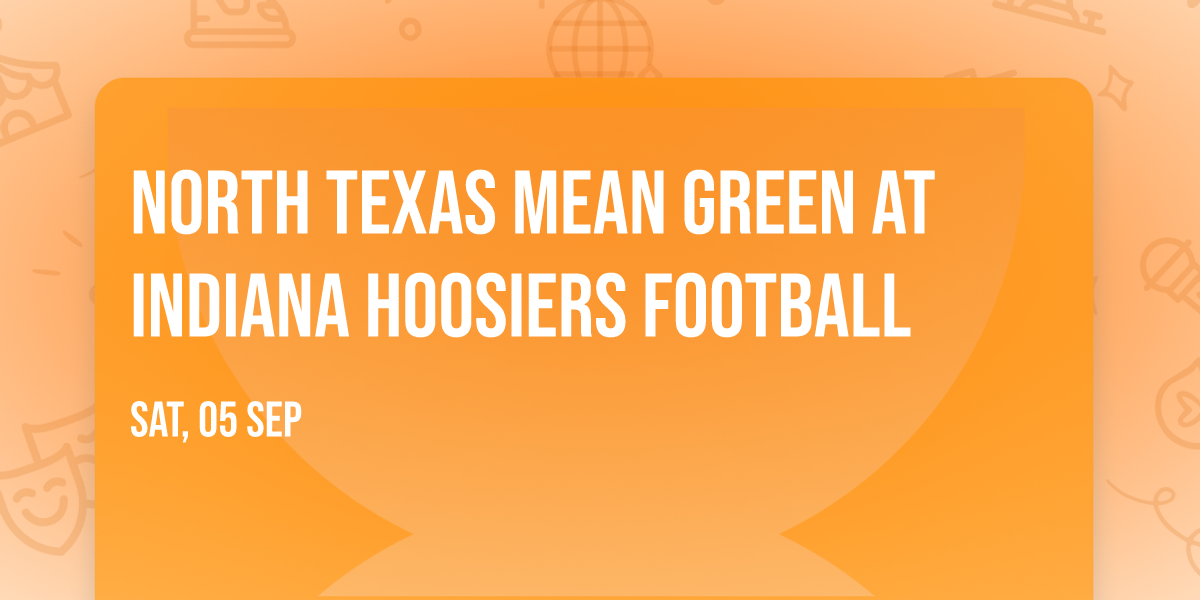 North Texas Mean Green at Indiana Hoosiers Football