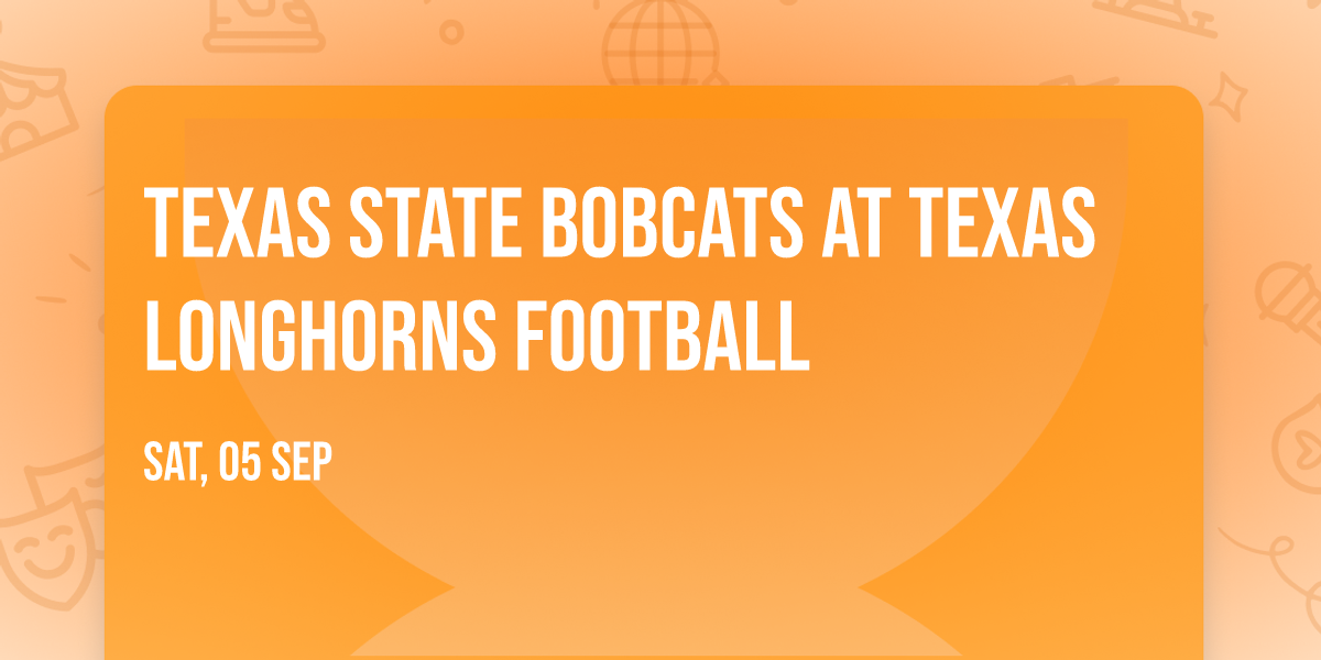 Texas State Bobcats at Texas Longhorns Football