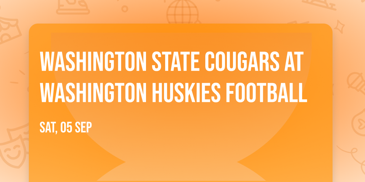 Washington State Cougars at Washington Huskies Football