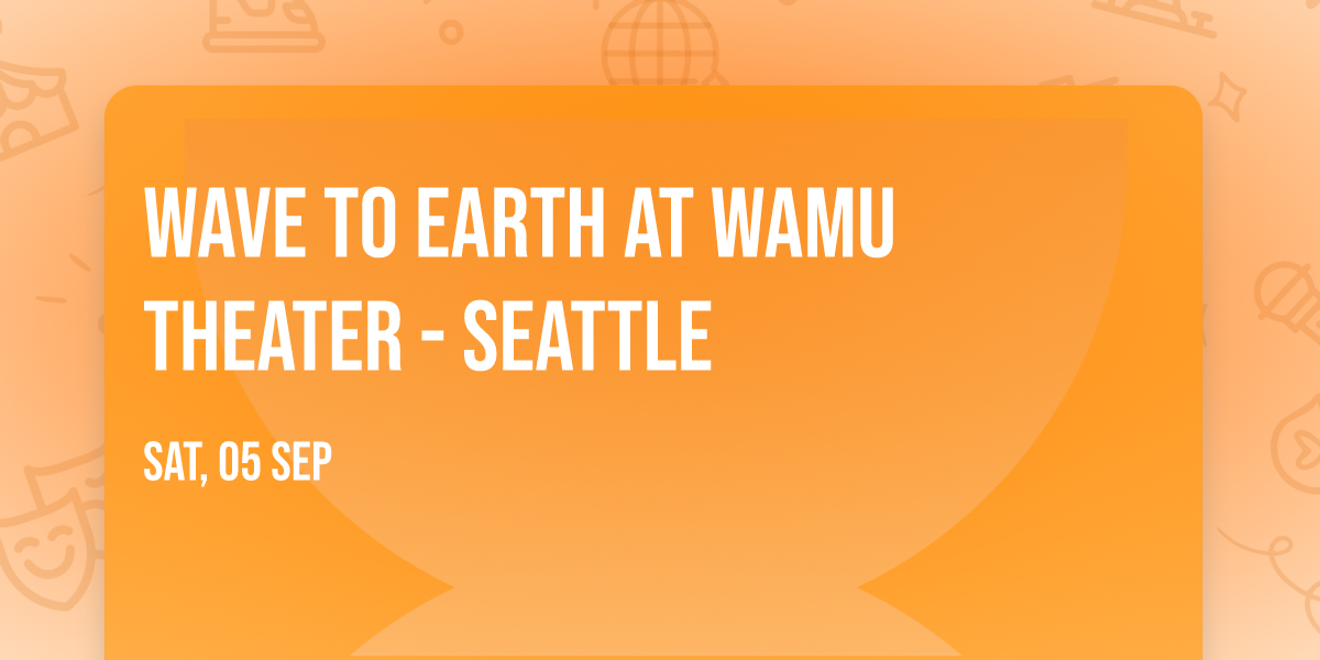 Wave To Earth at WaMu Theater - Seattle
