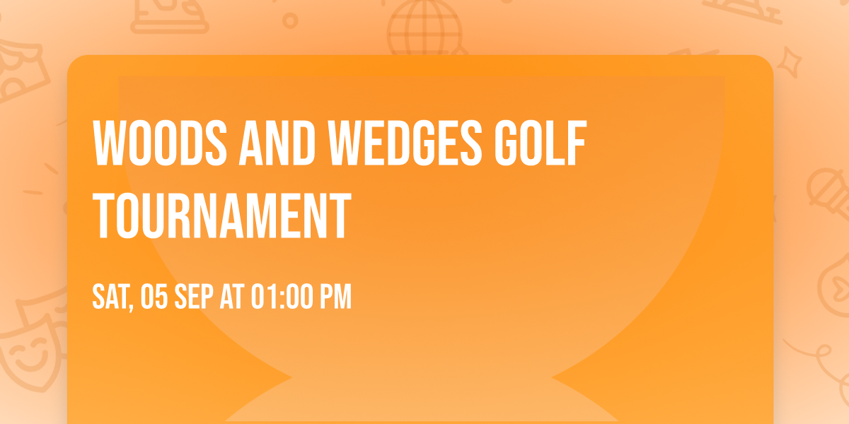 Woods And Wedges Golf Tournament