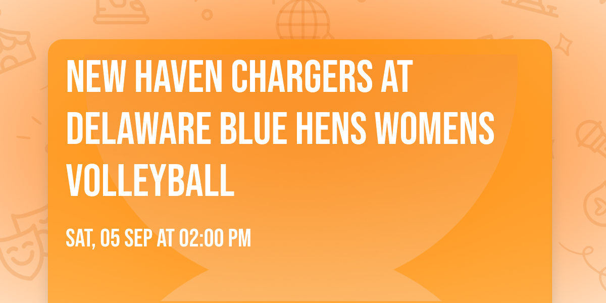New Haven Chargers at Delaware Blue Hens Womens Volleyball
