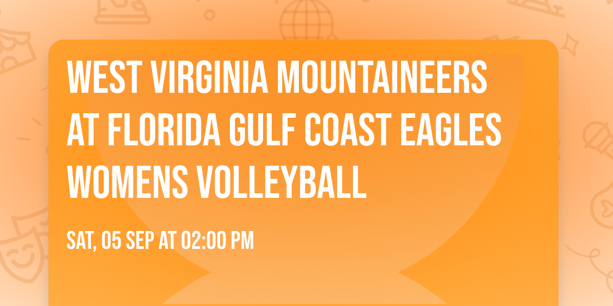 West Virginia Mountaineers at Florida Gulf Coast Eagles Womens Volleyball
