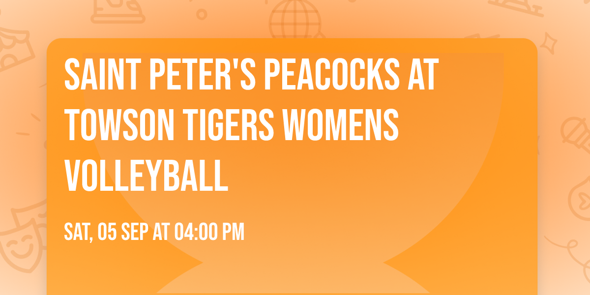 Saint Peter's Peacocks at Towson Tigers Womens Volleyball