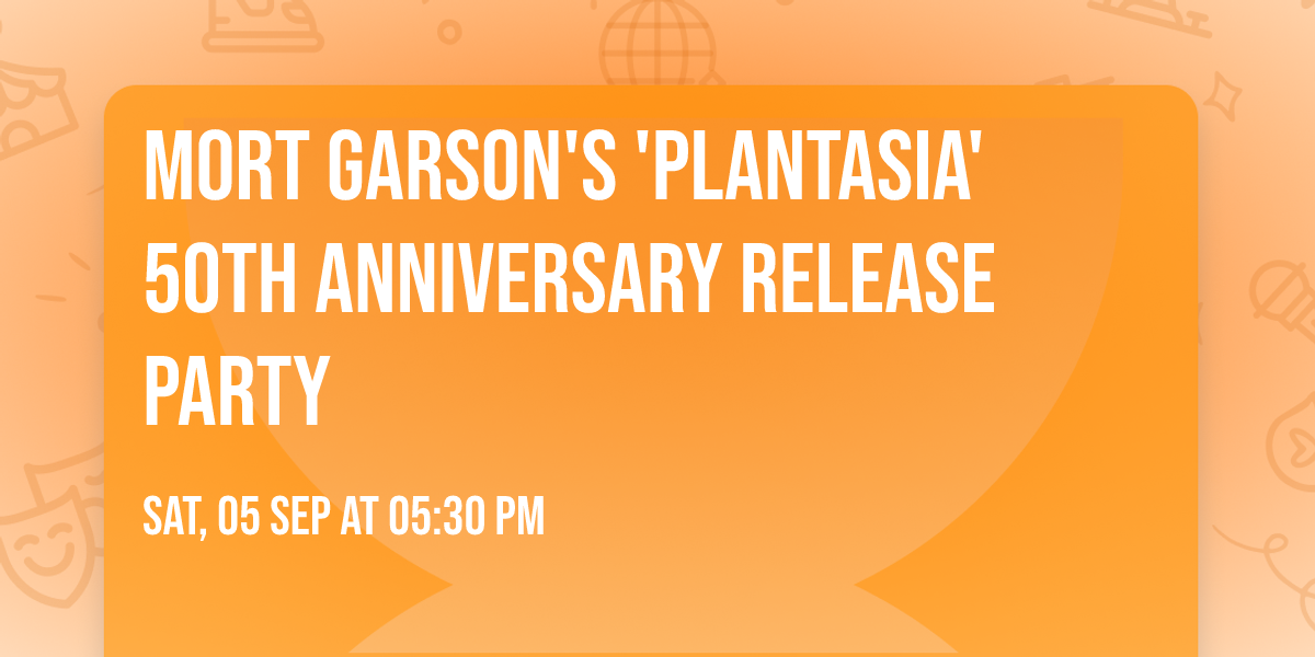 Mort Garson's 'Plantasia' 50th Anniversary Release Party