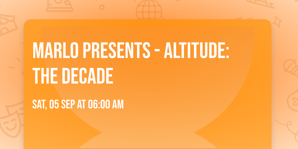 MaRLo Presents - ALTITUDE: The Decade