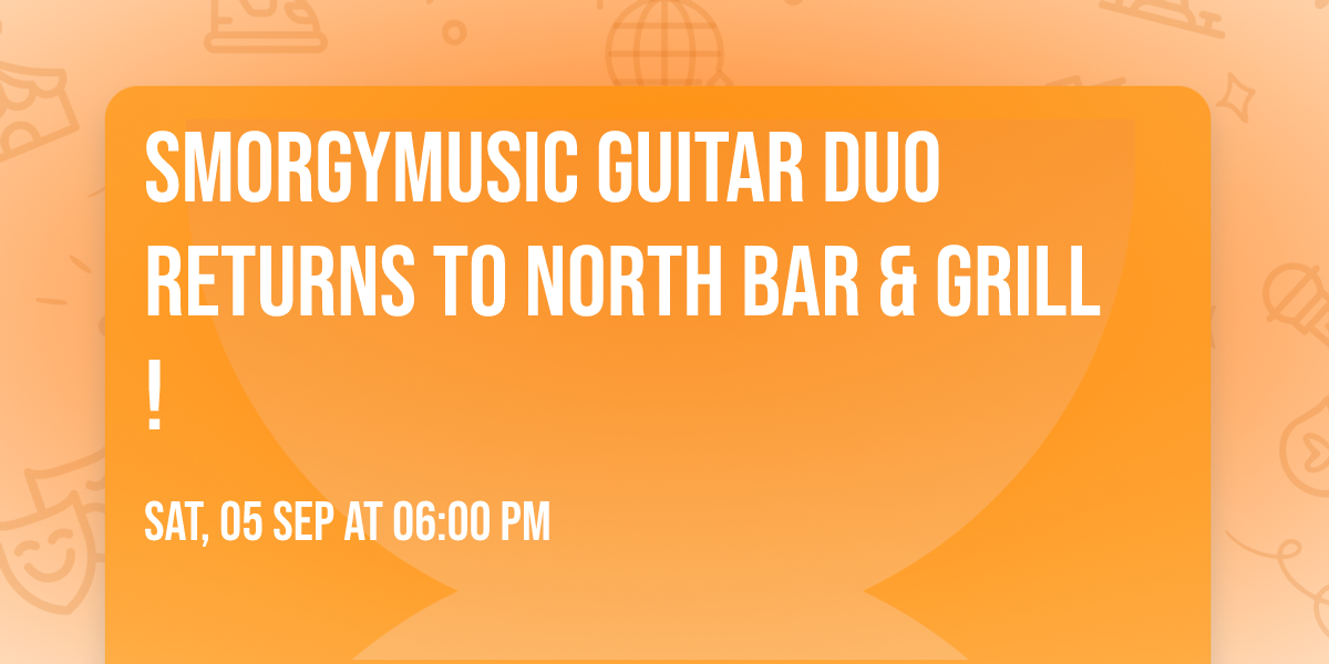 SmorgyMusic Guitar Duo returns to North Bar & Grill!