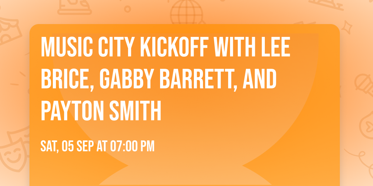 Music City Kickoff with Lee Brice, Gabby Barrett, and Payton Smith