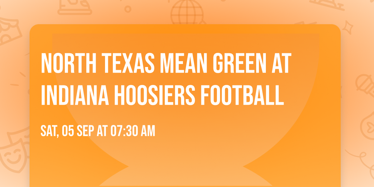 North Texas Mean Green at Indiana Hoosiers Football