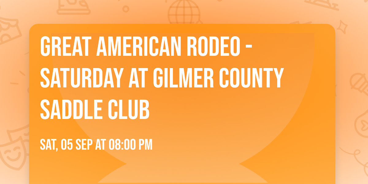 Great American Rodeo - Saturday at Gilmer County Saddle Club