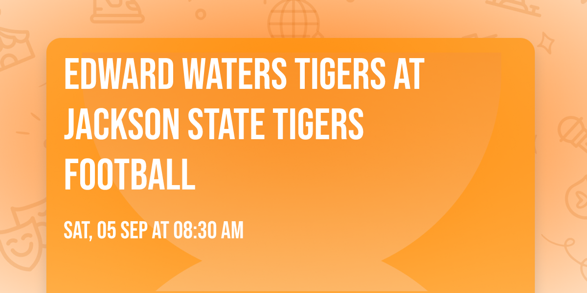 Edward Waters Tigers at Jackson State Tigers Football
