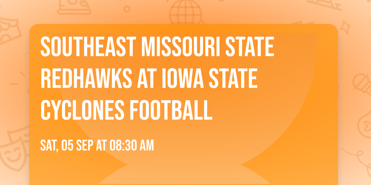 Southeast Missouri State Redhawks at Iowa State Cyclones Football