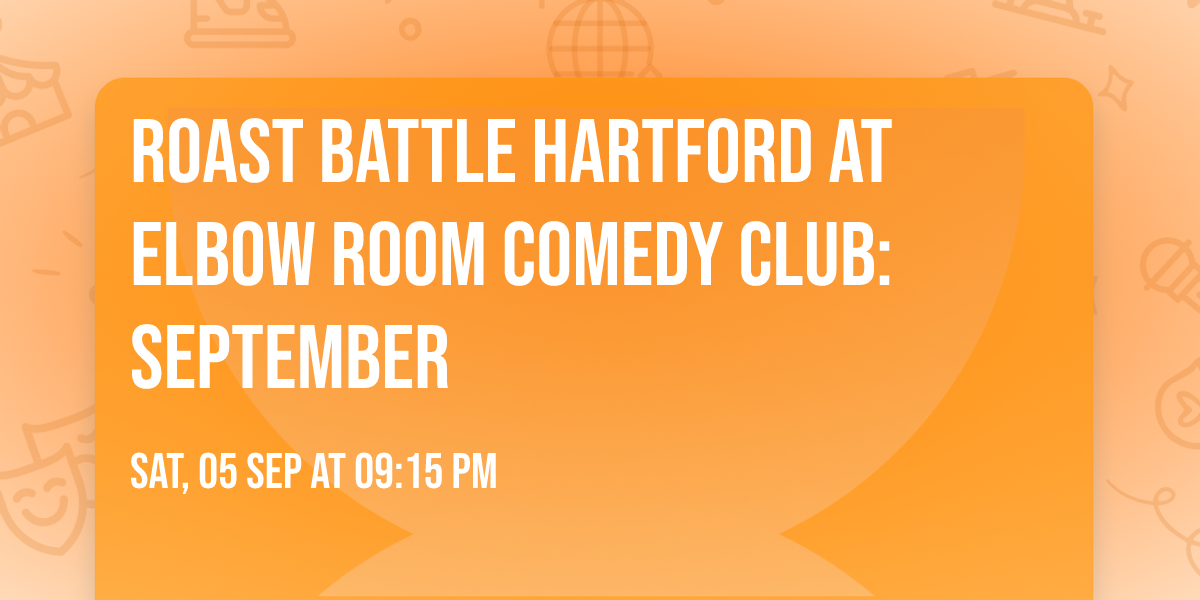 Roast Battle Hartford at Elbow Room Comedy Club: September