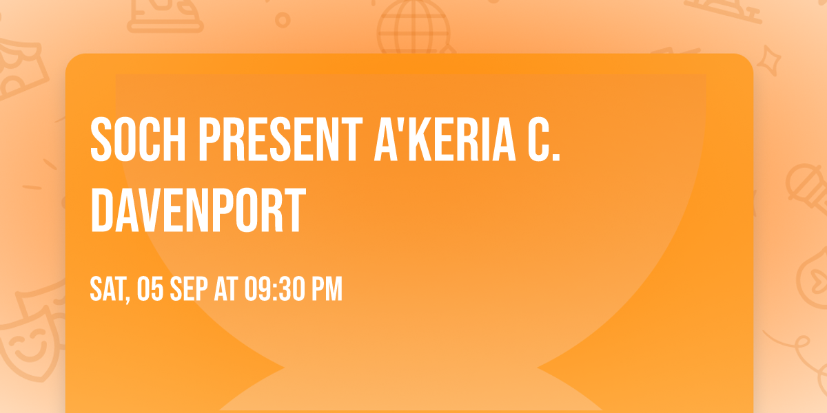 SOCH Present A'keria C. Davenport