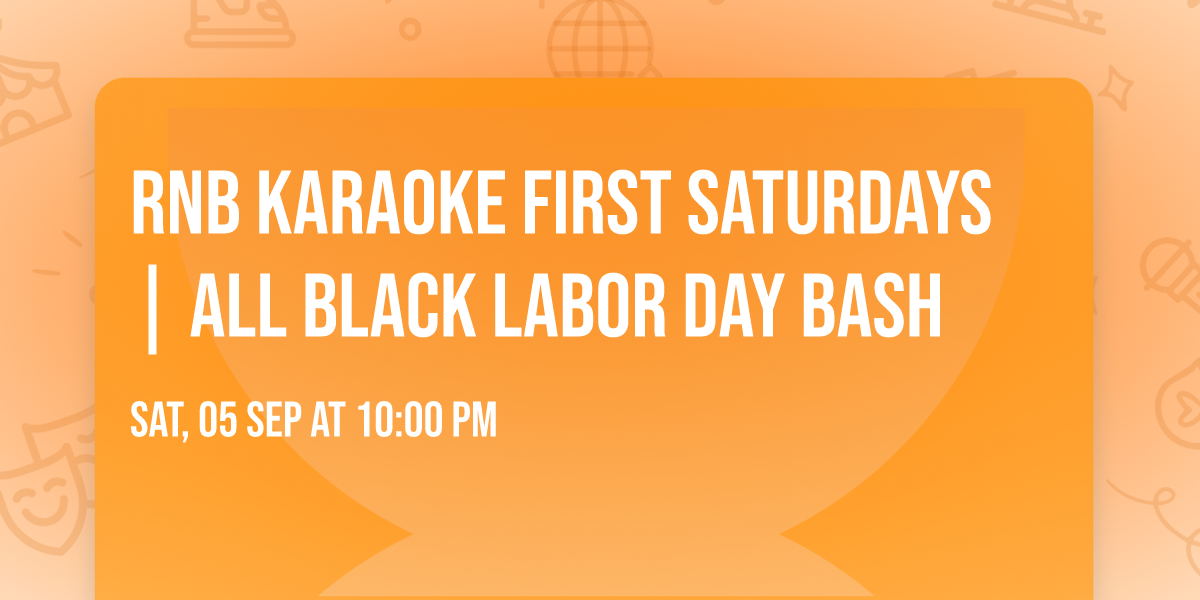 RnB Karaoke First Saturdays | All Black Labor Day Bash