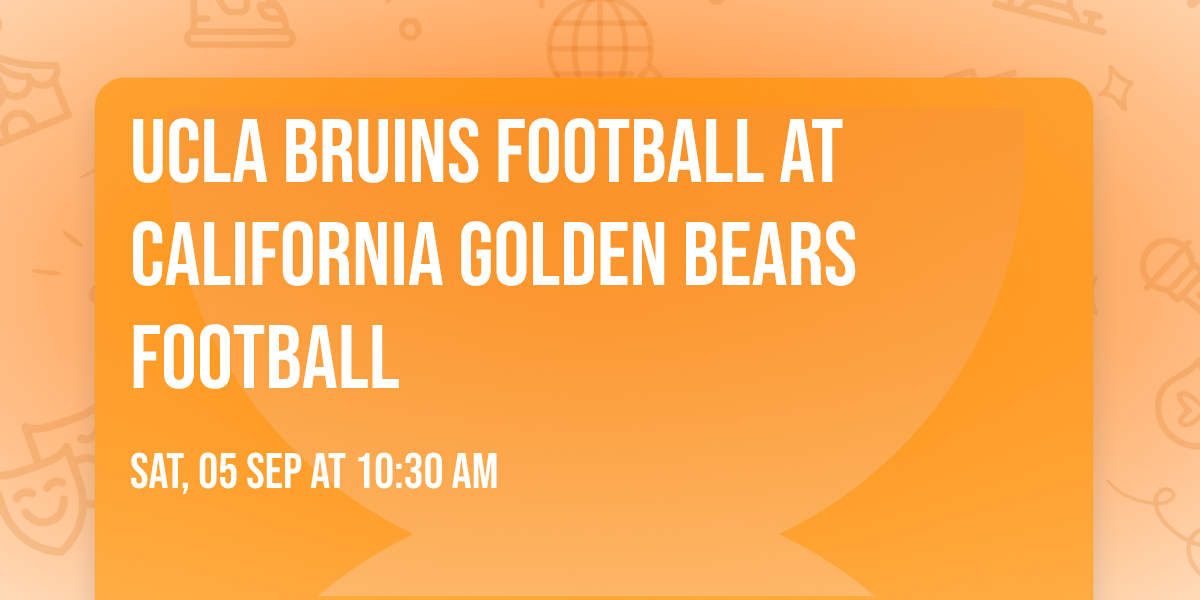 UCLA Bruins Football at California Golden Bears Football