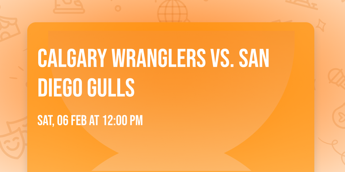 Calgary Wranglers vs. San Diego Gulls