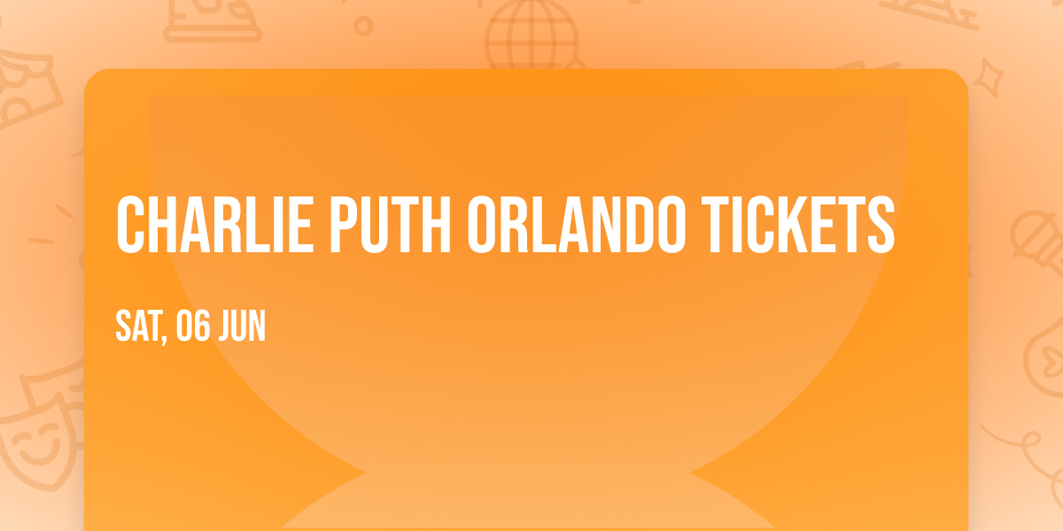 Charlie Puth Orlando Tickets
