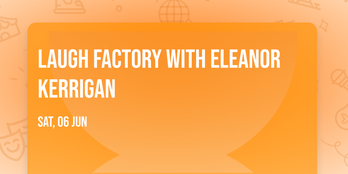 Laugh Factory with Eleanor Kerrigan