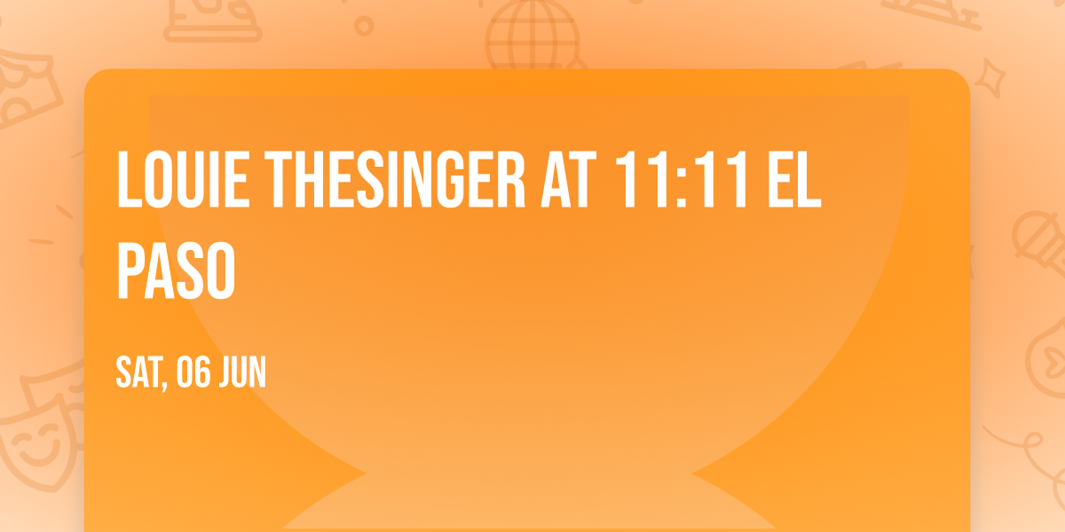 Louie TheSinger at 11:11 El Paso