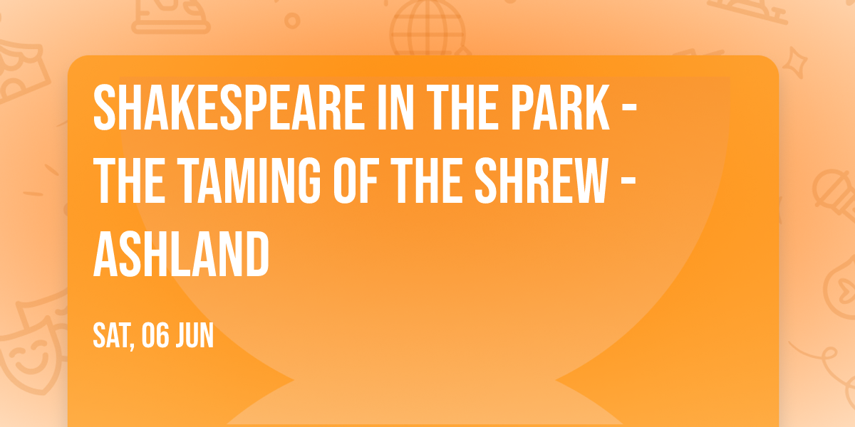Shakespeare in the Park - The Taming of the Shrew - Ashland