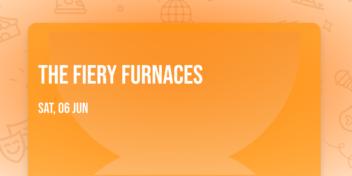 The Fiery Furnaces