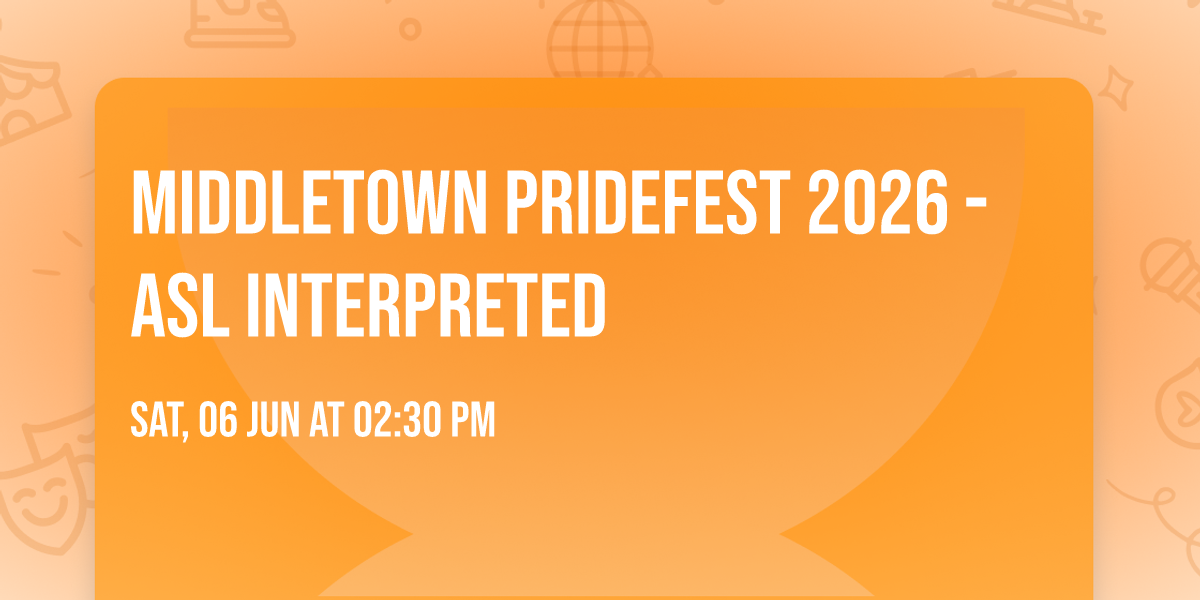 Middletown PrideFEST 2026 - ASL Interpreted