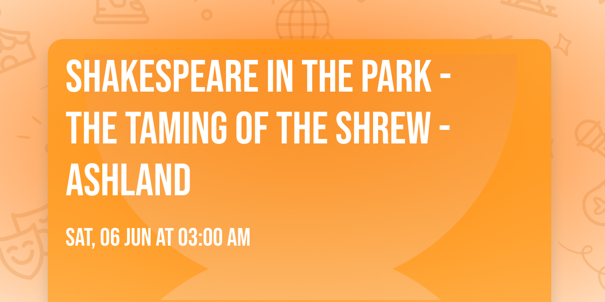 Shakespeare in the Park - The Taming of the Shrew - Ashland