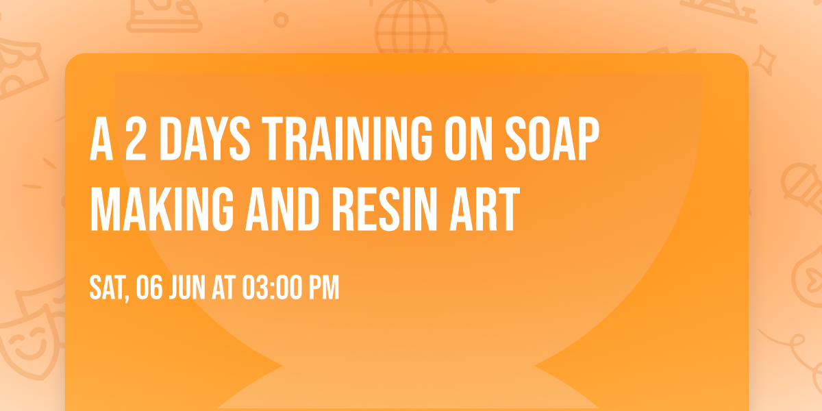 A 2 Days Training on Soap Making and Resin Art