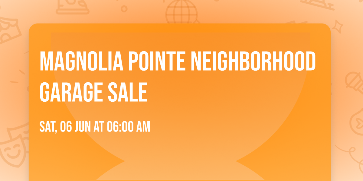 Magnolia Pointe Neighborhood Garage Sale