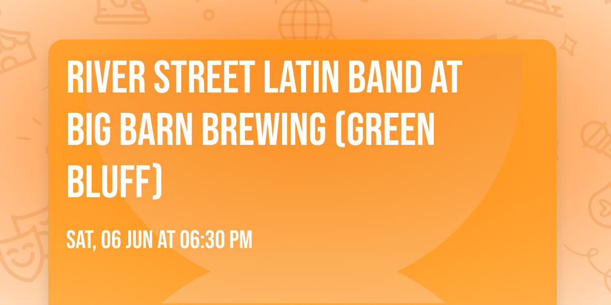 River Street Latin Band at Big Barn Brewing (Green Bluff)