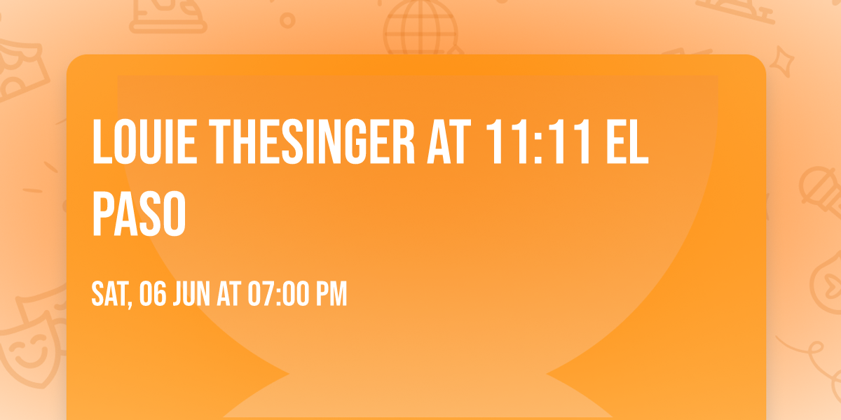 Louie TheSinger at 11:11 El Paso
