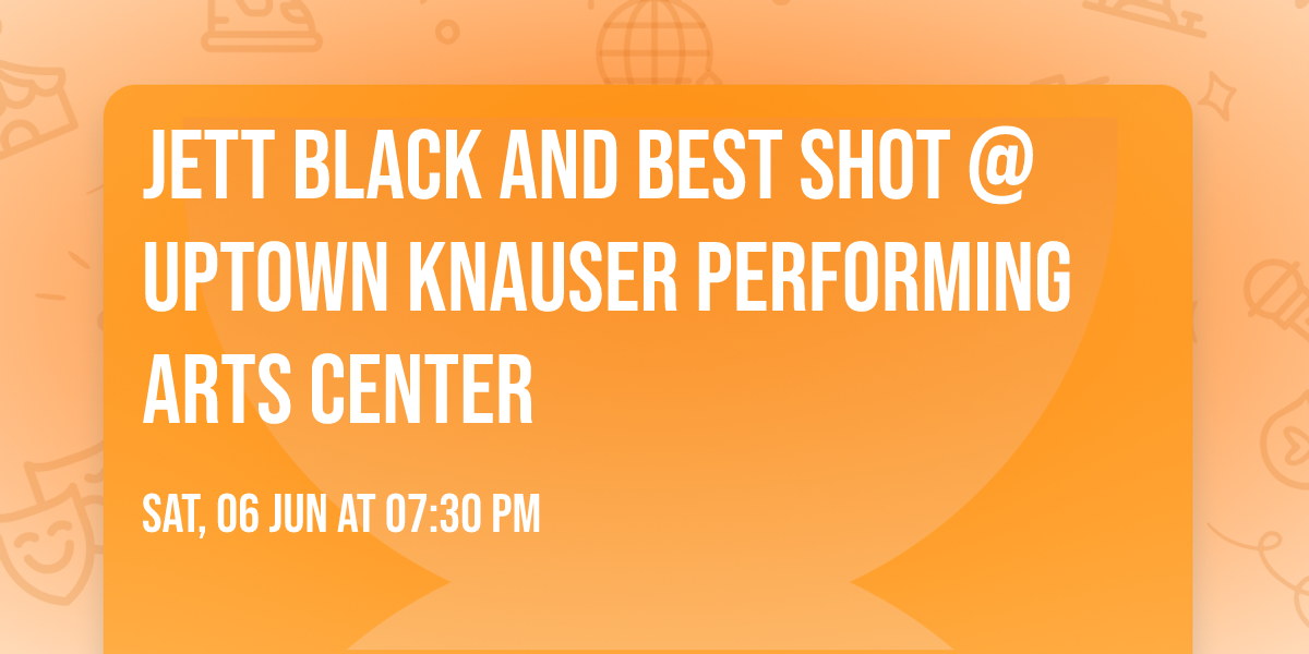 JETT BLACK and BEST SHOT @Uptown Knauser Performing Arts Center
