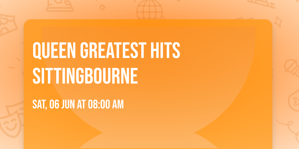 Queen Greatest Hits Sittingbourne