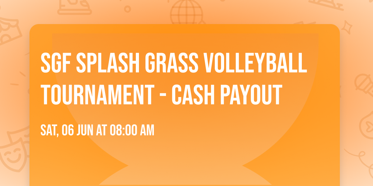 SGF Splash Grass Volleyball Tournament - CASH PAYOUT
