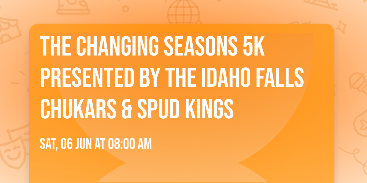 The Changing Seasons 5k presented by the Idaho Falls Chukars & Spud Kings